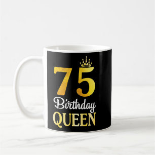 75 Years Old Birthday Happy To Me You Queen Grandm Coffee Mug