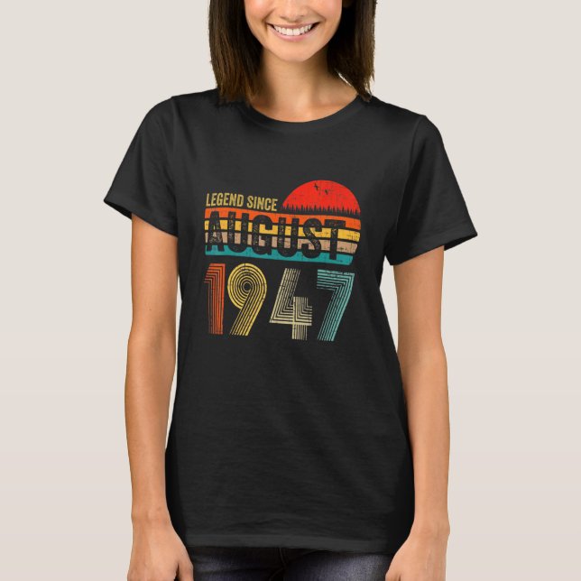 75 Years Old   Legend Since August 1947 75th Birth T-Shirt (Front)