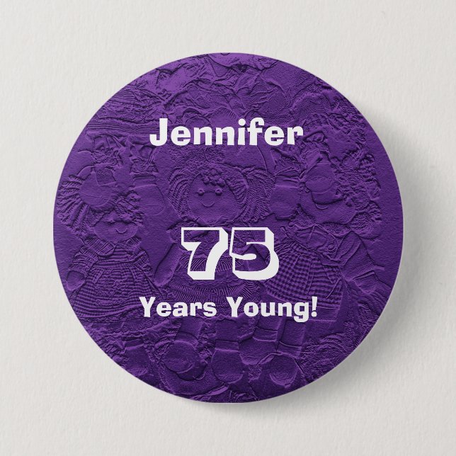 75 Years Young Purple Dolls Button Birthday Pin (Front)