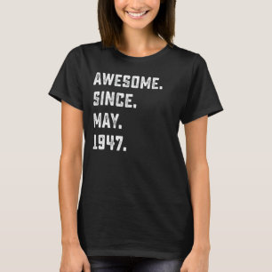 75th Birthday Awesome Since May 1947 75 Years Old T-Shirt