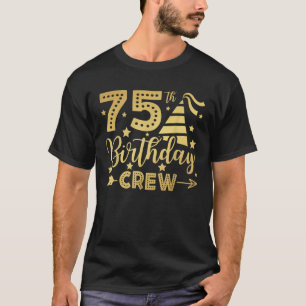 75th Birthday Crew 75 Party Crew Group Friends BDa T-Shirt