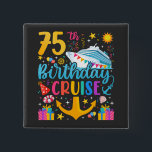 75th Birthday Cruise B-Day Party Square 15 Cm Square Badge<br><div class="desc">75th Birthday Cruise B-Day Party Funny design Gift Classic Square Button Classic Collection.</div>