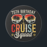 75TH Birthday Cruise Squad Family Matching Round 7.5 Cm Round Badge<br><div class="desc">75TH Birthday Cruise Squad Crew Vacation Group Family Matching Design Gift Round Button Classic Collection.</div>