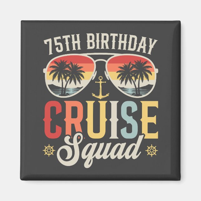 75TH Birthday Cruise Squad Family Matching Square Magnet (Front)