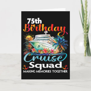 75th Birthday Cruise Squad Friends Family Vacation Card