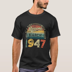 75Th Birthday Decoration March 1947 Men Women 75 Y T-Shirt