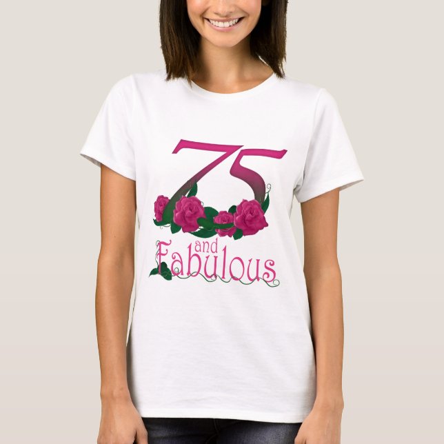 75th birthday fabulous pink floral age number T-Shirt (Front)