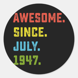75th Birthday Gift Awesome Since July 1947 75 Classic Round Sticker