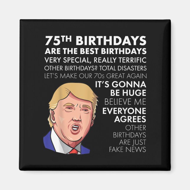 75th Birthday Gift Funny Trump Quote Shirt For Men Magnet (Front)