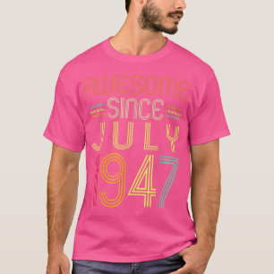 75th Birthday Gifts Awesome Since July 1947 75 Yea T-Shirt
