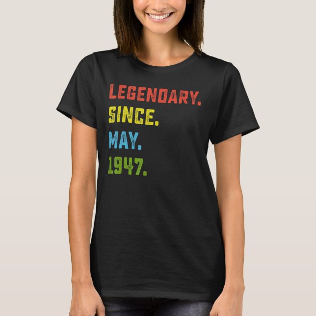 75th Birthday  Legendary Since May 1947 75 Years O T-Shirt (Front)