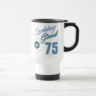 75th Birthday Looking Good Travel Mug
