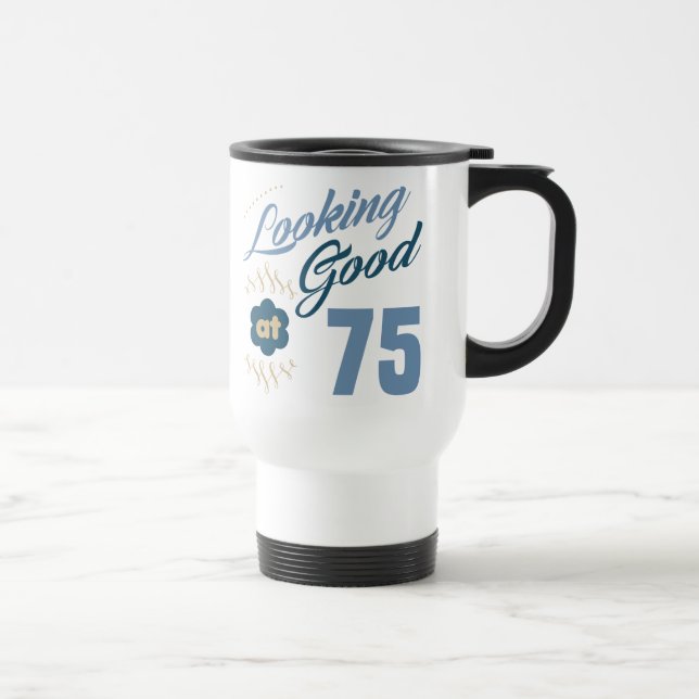 75th Birthday Looking Good Travel Mug (Right)