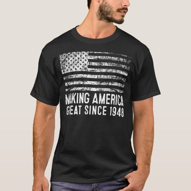 75th Birthday Making America Great Since 1948 T-Shirt (Front)