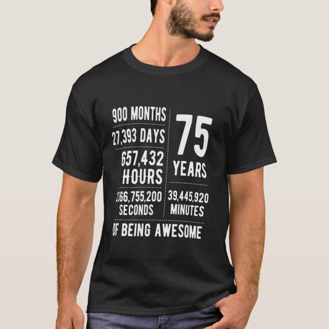 75th Birthday Men Women Funny 75 Years Old T-Shirt (Front)