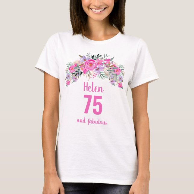 75th birthday pink floral name T-Shirt (Front)