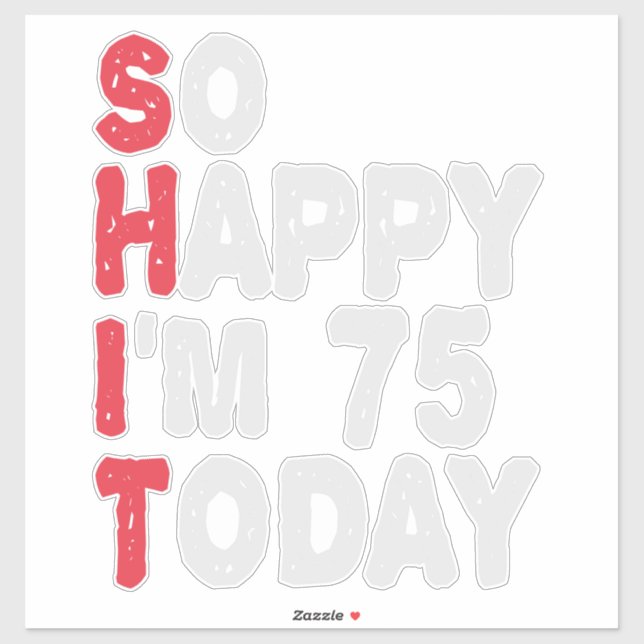 75th Birthday So Happy I'm 75 Today Funny Gift (Sheet)