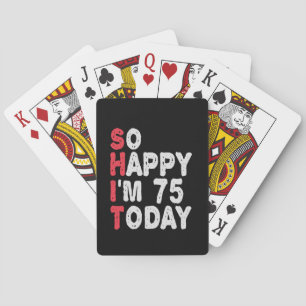 75th Birthday So Happy I'm 75 Today Funny Gift Playing Cards