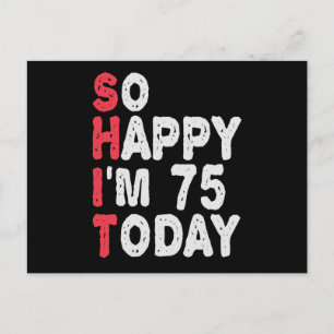 75th Birthday So Happy I'm 75 Today Funny Gift Postcard