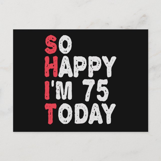 75th Birthday So Happy I'm 75 Today Funny Gift Postcard (Front)