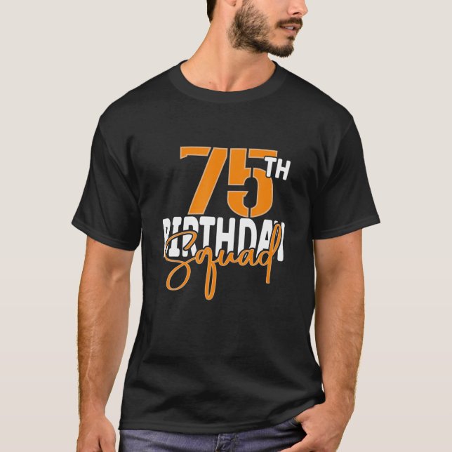 75Th Birthday Squad Family Matching Group T-Shirt (Front)