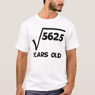 75th Birthday Square Root Of 5625 T-Shirt