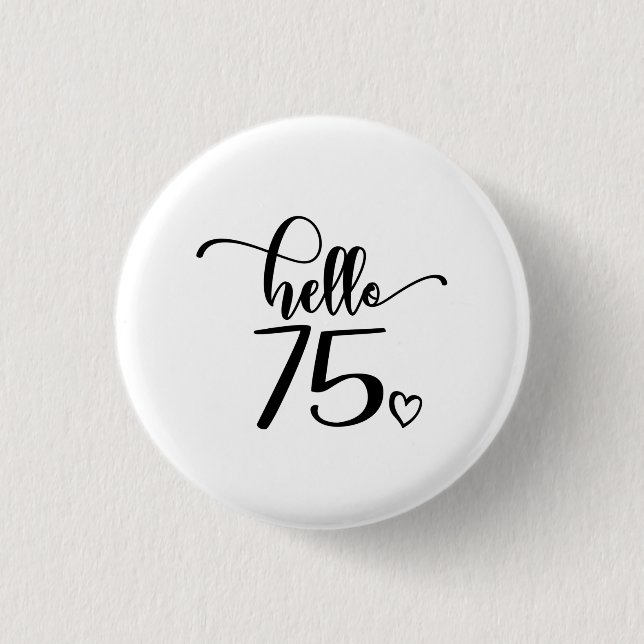 75th Birthday Women Hello 75 Cute 75 Years Old 3 Cm Round Badge (Front)