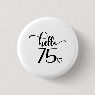 75th Birthday Women Hello 75 Cute 75 Years Old 3 Cm Round Badge