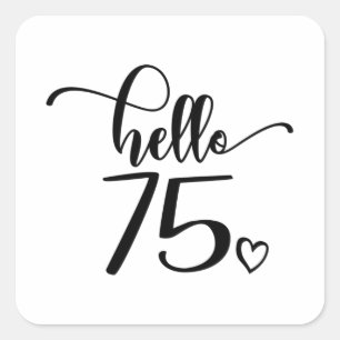 75th Birthday Women Hello 75 Cute 75 Years Old Square Sticker