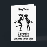 **75th BIRTHDAY** WON'T TELL AGE TWIN" Card<br><div class="desc">A NEW AND UNIQUE WAY TO SAY HAPPY BIRTHDAY TO A "75 YEAR OLD TWIN SISTER" ON HER BIRTHDAY AND THANKS FOR STOPPING BY ONE OF MY EIGHT STORES. *YOU CAN CHANGE THE AGE AND THE VERSE ON ALL OF MY CARDS*</div>