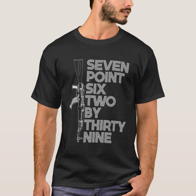 762X39 Seven Point Six Two By 39 Ak47 Rifle T-Shirt (Front)