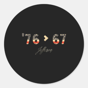 76 > 67 Jefferson Six Seven Meme For Gen Alpha  Classic Round Sticker