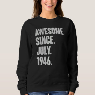76 Year Old 76th Birthday Awesome Since July 194 Sweatshirt