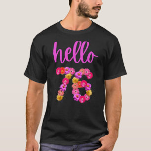 76 Year Old Birthday Flower Hello 76 Its My 76th B T-Shirt