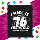 76 Year Old Sarcastic Meme Funny 76th Birthday Card<br><div class="desc">This funny 76th birthday design makes a great sarcastic humour joke or novelty gag gift for a 76 year old birthday theme or surprise 76th birthday party! Features 'I Made it to 76 Years Old... Nothing Scares Me' funny 76th birthday meme that will get lots of laughs from family, friends,...</div>