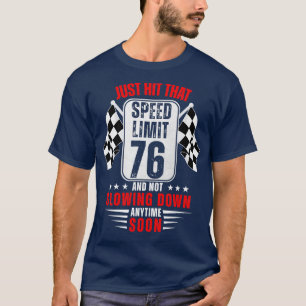 76th Birthday Speed Limit Sign 76 Years Old Racing T-Shirt