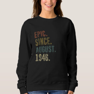 76th Birthday Vintage Epic Since August 1946 Sweatshirt