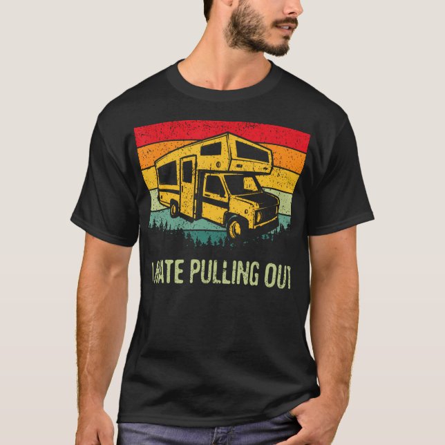 7714 I Hate Pulling Out Rv Camping Funny 5Th T-Shirt (Front)