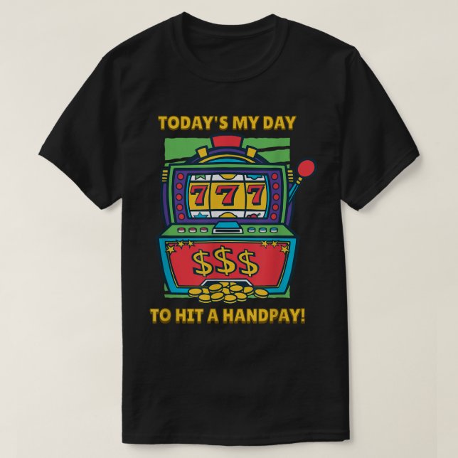 777 Handpay Jackpot Slot Machine Lucky Gambling T-Shirt (Design Front)