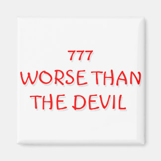 777 WORSE THAN THE DEVIL MAGNET