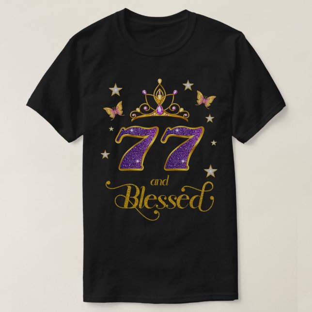 77 and Blessed 77 Years Old Birthday 77th Birthday T-Shirt (Design Front)