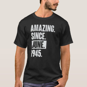 77 Year Old 77th Birthday   Amazing Since June 194 T-Shirt