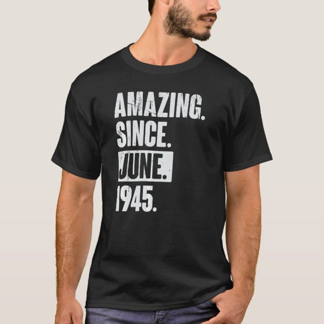 77 Year Old 77th Birthday   Amazing Since June 194 T-Shirt (Front)