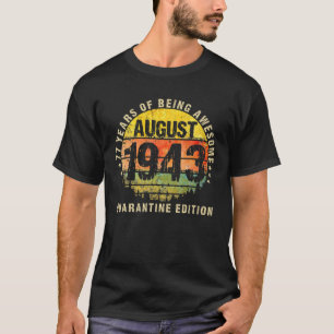 77 Years Being Awesome Born In 1943 August Made In T-Shirt
