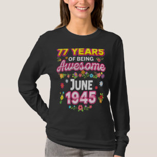 77 Years Of Being Awesome Since June 1945 Birthday T-Shirt