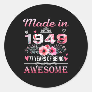77th Birthday Made In 1949 77 Years Of Being Aweso Classic Round Sticker