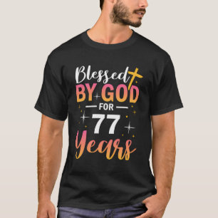 77Th Birthday Man Woman Blessed By God For 77 Year T-Shirt