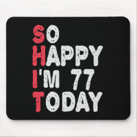 77th Birthday So Happy I'm 77 Today Funny Gift