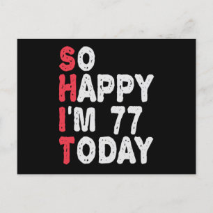 77th Birthday So Happy I'm 77 Today Funny Gift Postcard