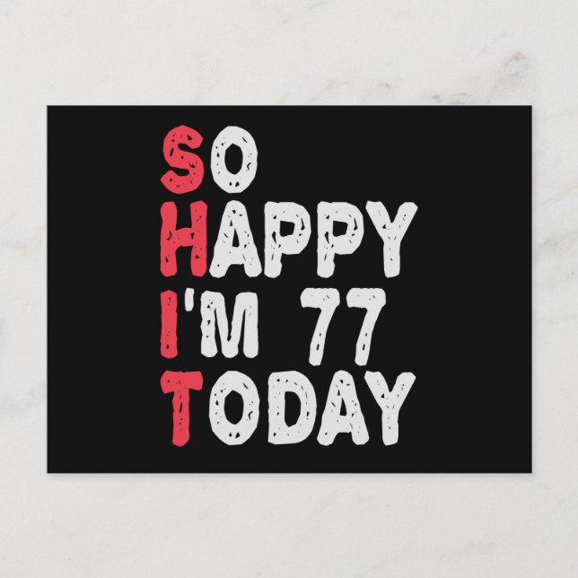 77th Birthday So Happy I'm 77 Today Funny Gift Postcard (Front)